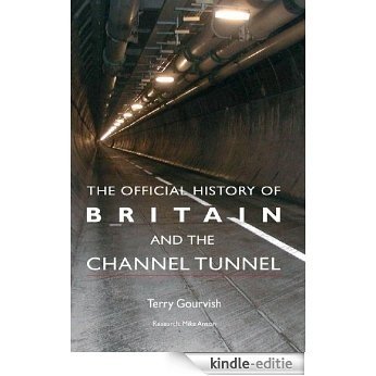 The Official History of Britain and the Channel Tunnel (Government Official History Series) [Kindle-editie]
