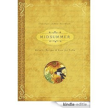 Midsummer: Rituals, Recipes & Lore for Litha (Llewellyn's Sabbat Essentials) [Kindle-editie]