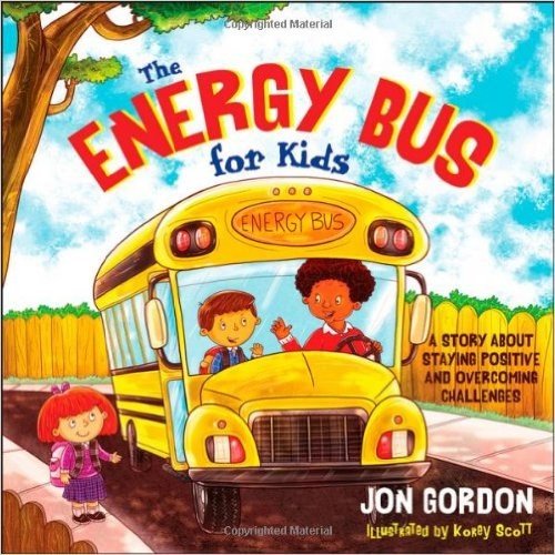 The Energy Bus for Kids: A Story about Staying Positive and Overcoming Challenges