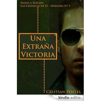 Una Extraña Victoria (Armas a Sueldo: Las Crónicas de I-3 nº 1) (Spanish Edition) [Kindle-editie]
