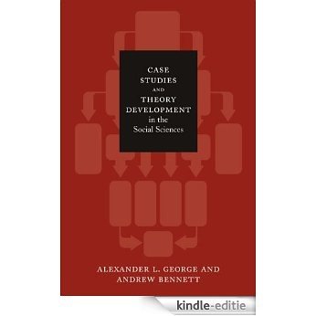 Case Studies and Theory Development in the Social Sciences (Belfer Center Studies in International Security) (English Edition) [Kindle-editie]