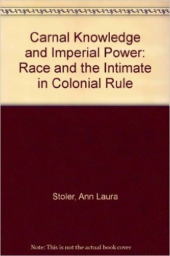 Carnal Knowledge and Imperial Power: Race & Intimate in Colo