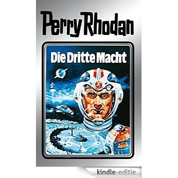 Perry Rhodan 1: Die Dritte Macht (Silberband): Erster Band des Zyklus "Die Dritte Macht" (Perry Rhodan-Silberband) [Kindle-editie]