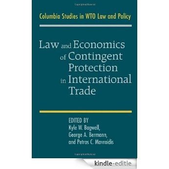 Law and Economics of Contingent Protection in International Trade (Columbia Studies in WTO Law and Policy) [Kindle-editie]