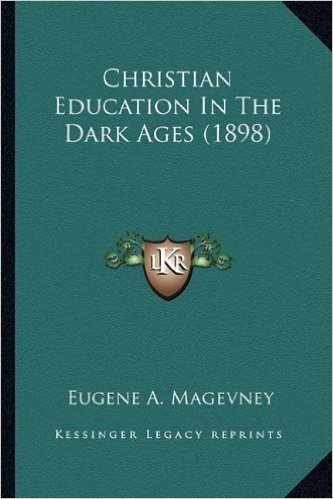 Christian Education in the Dark Ages (1898)