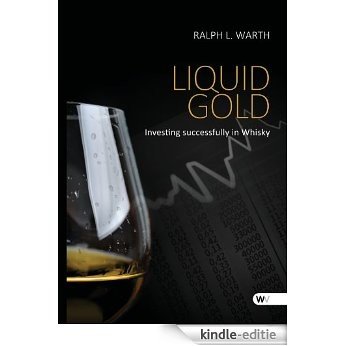 Liquid Gold: Investing successfully in Whisky [Kindle-editie]
