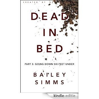 DEAD IN BED by Bailey Simms: Part 3: Going Down Six Feet Under (English Edition) [Kindle-editie] beoordelingen