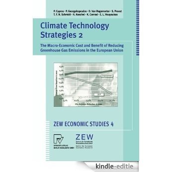 Climate Technology Strategies 2: The Macro-Economic Cost and Benefit of Reducing Greenhouse Gas Emissions in the European Union: The Macro-Economic Cost ... in the European Union (ZEW Economic Studies) [Kindle-editie]