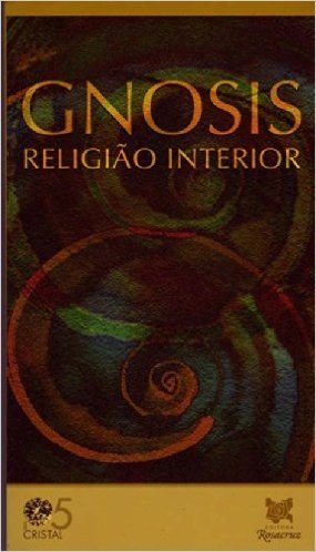 Gnosis, Religião Interior - Volume 5 - Série Cristal