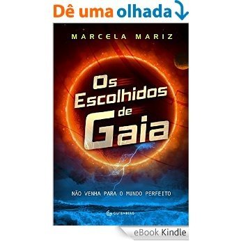 Os Escolhidos de Gaia: Não venha para o mundo perfeito [eBook Kindle]
