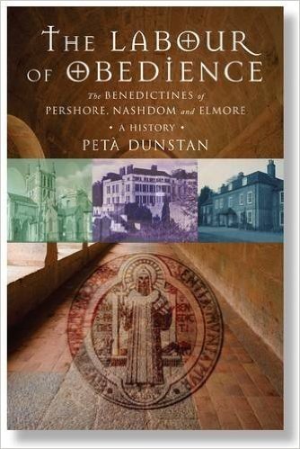 The Labour of Obedience: The Benedictines of Pershore, Nashdom and Elmore - A History
