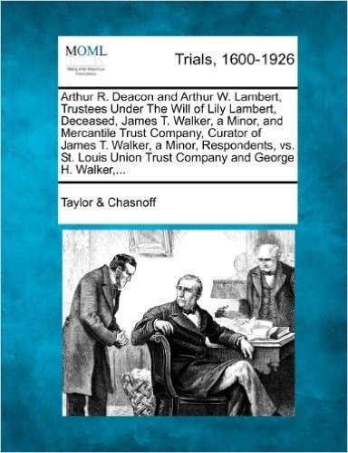 Arthur R. Deacon and Arthur W. Lambert, Trustees Under the Will of Lily Lambert, Deceased, James T. Walker, a Minor, and Mercantile Trust Company, Cur baixar