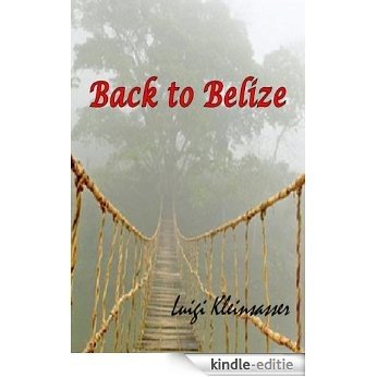 Back to Belize: Luigi Kleinsasser (English Edition) [Kindle-editie] beoordelingen