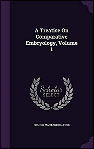 A Treatise On Comparative Embryology, Volume 1