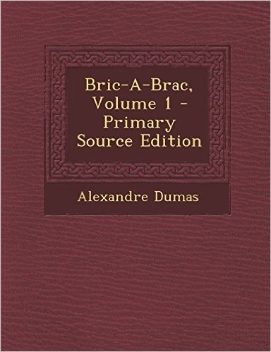Bric-A-Brac, Volume 1 - Primary Source Edition
