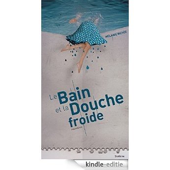 Le bain et la douche froide: Recueil de nouvelles (ROMAN) (French Edition) [Kindle-editie]