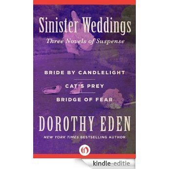 Sinister Weddings: Bride by Candlelight, Cat's Prey, and Bridge of Fear (English Edition) [Kindle-editie]