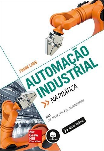 Automação Industrial na Prática. Eixo Controle e Processos Industriais
