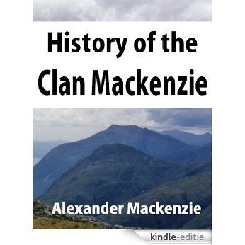 History of the clan Mackenzie. With genealogies of the principal families of the name (English Edition) [Kindle-editie] beoordelingen