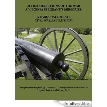 My Recollections of the War, a Virginia Sergeant's Memories; Confederate Civil War Battle Story (English Edition) [Kindle-editie]