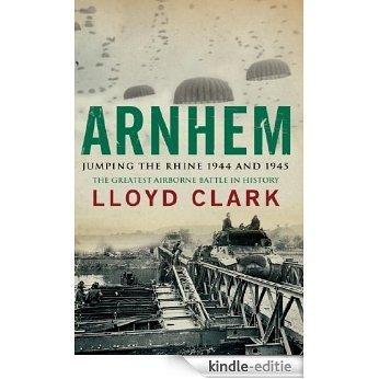 Arnhem: Jumping the Rhine 1944 & 1945 (English Edition) [Kindle-editie]