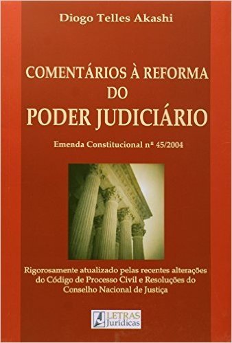 Comentários à Reforma do Poder Judiciário. Emenda Constitucional N. 45/2004