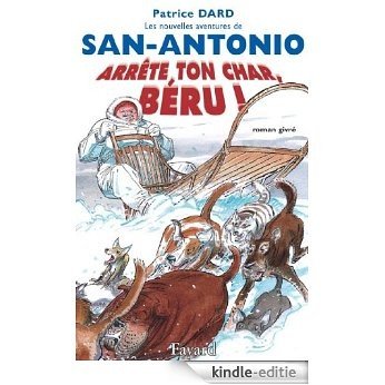 Les nouvelles aventures de San-Antonio. Arrête ton char, Béru! (Littérature Française) (French Edition) [Kindle-editie]
