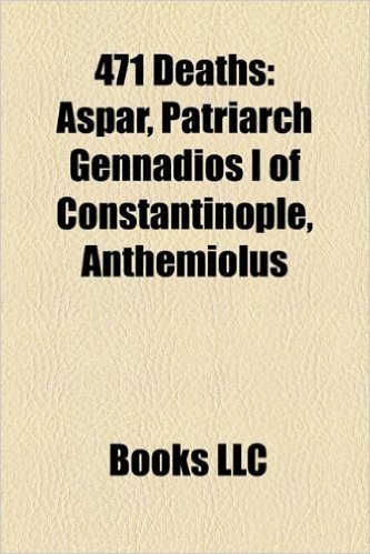 471 Deaths: Patriarch Gennadios I of Constantinople