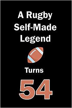 indir A Rugby Self-Made Legend Turns 54: Rugby Journal for a Rugby Player / Fan Turns 54 | Gift for Rugby Lovers: Unique Rugby Birthday Gift For Boys, ... | 120 Pages ( Rugby Player Birthday Gift )