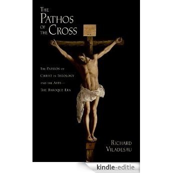 The Pathos of the Cross: The Passion of Christ in Theology and the Arts-The Baroque Era [Print Replica] [Kindle-editie] beoordelingen