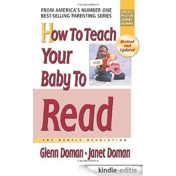 How to Teach Your Baby to Read: The Gentle Revolution (The Gentle Revolution Series) [Kindle-editie]
