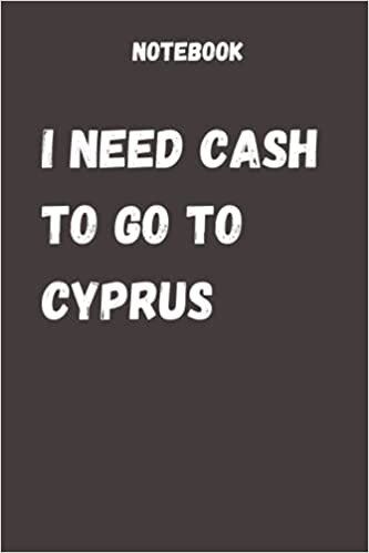 indir I NEED CASH TO GO TO CYPRUS :journal notebook To write for women and men who like to visit Cyprus: lined notebook 6×9 INCH 15.24×22.86 cm 120 pages