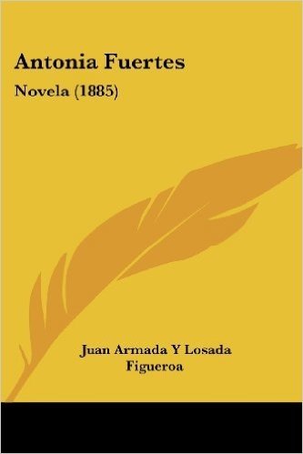 Antonia Fuertes: Novela (1885)