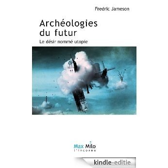 Archéologies du futur Volume 1 : Le désir nommé utopie (L'Inconnu) (French Edition) [Kindle-editie]