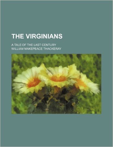 The Virginians (Volume 5); A Tale of the Last Century