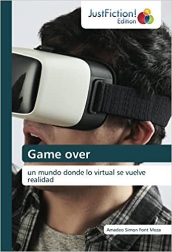 Game over: un mundo donde lo virtual se vuelve realidad
