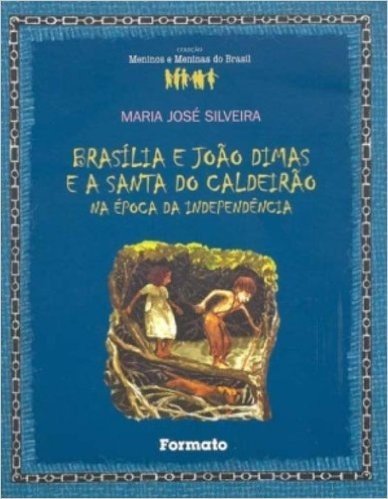 Brasília e João Dimas e a Santa do Caldeirão