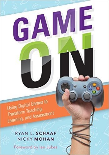 Game on: Using Digital Games to Transform Teaching, Learning, and Assessment a Practical Guide for Educators to Select and Tailor Digital Games to Their Students Needs