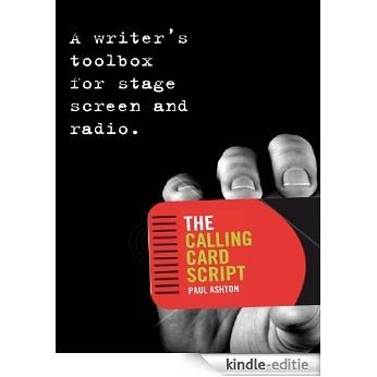 The Calling Card Script: A writer's toolbox for screen, stage and radio [Kindle-editie]