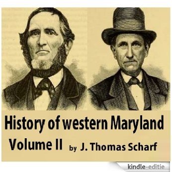 History of western Maryland. Being a history of Frederick, Montgomery, Carroll, Washington, Allegany, and Garrett counties from the earliest period to ... men Volume 2 (English Edition) [Kindle-editie]