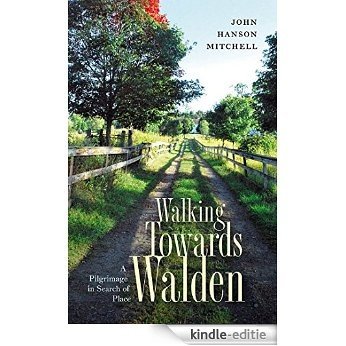 Walking Towards Walden: A Pilgrimage in Search of Place [Kindle-editie]