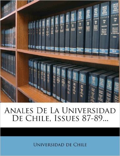 Anales de La Universidad de Chile, Issues 87-89...