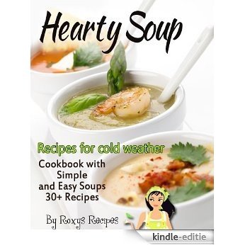 30+ Hearty Soup Recipes for Cold Weather. Cookbook with Simple and Easy Soups (English Edition) [Kindle-editie]