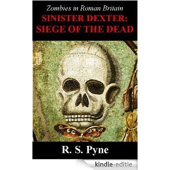 Sinister Dexter: Siege of the Dead (A novelette) (English Edition) [Kindle-editie]