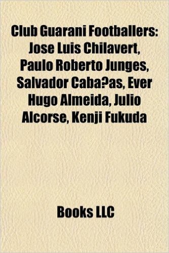 Club Guarani Footballers: Jose Luis Chilavert, Salvador Cabanas, Paulo Roberto Junges, Julio Alcorse, Ever Hugo Almeida, Kenji Fukuda
