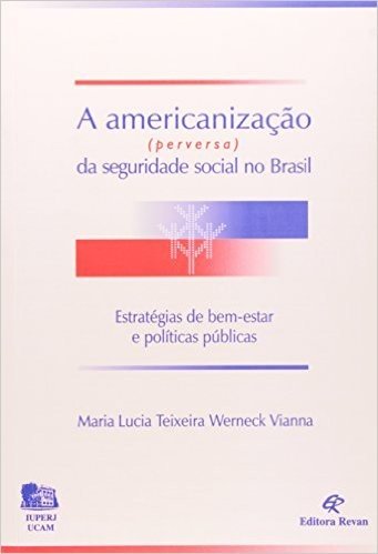 Americanização Perversa Da Seguridade Social Brasil