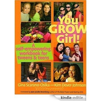 You Grow Girl!: A Self-empowering Workbook for Tweens and Teens [Kindle-editie]