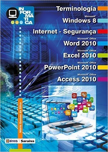 Informática. Terminologia. Windows 8. Internet - Segurança. Word 2010. Excel 2010. PowerPoint 2010. Access 2010