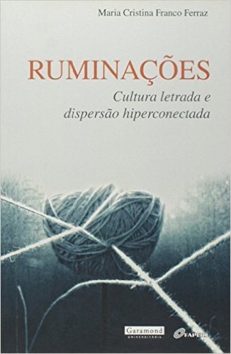 Ruminacoes - Cultura Letrada E Dispersao Hiperconectada