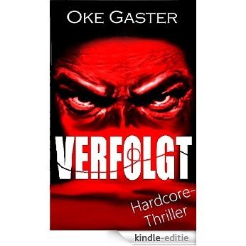 Verfolgt: Hardcore-Thriller (German Edition) [Kindle-editie]